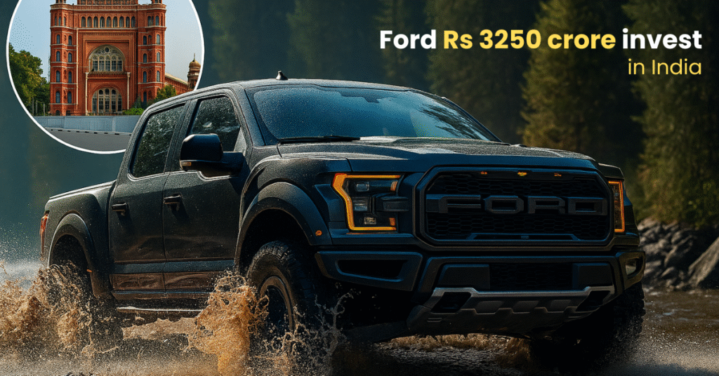 Ford India Return | Rs 3250 Crore Mega Investment